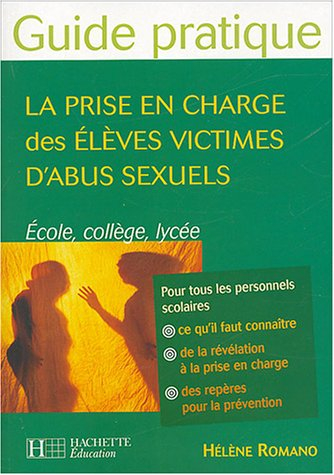La prise en charge des élèves victimes d'abus sexuels : école, collège, lycée : pour tous les person