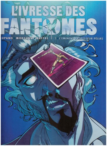 L'ivresse des fantômes. Vol. 2. L'éminent professeur Pélias