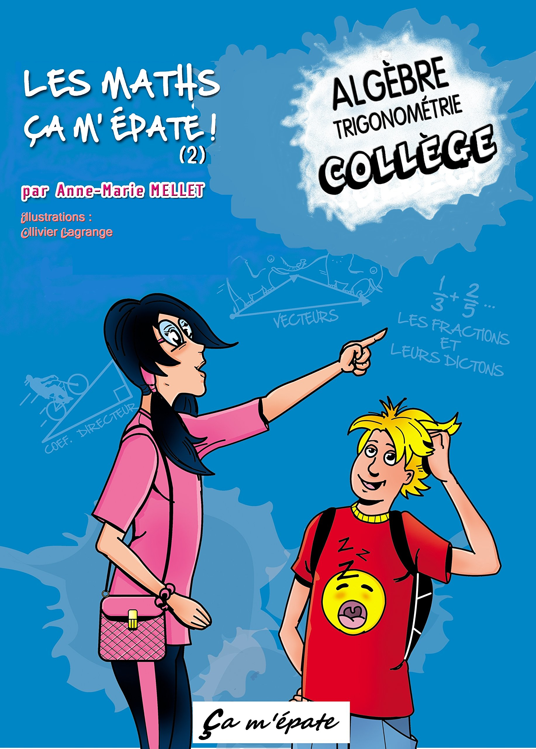 Les maths, ça m'épate !. Vol. 2. Algèbre, trigonométrie : collège