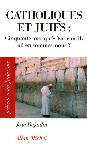 Catholiques et juifs : cinquante ans après Vatican II, où en sommes-nous ?