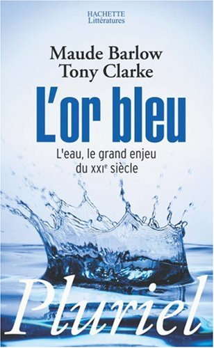 L'or bleu : l'eau, le grand enjeu du XXIe siècle