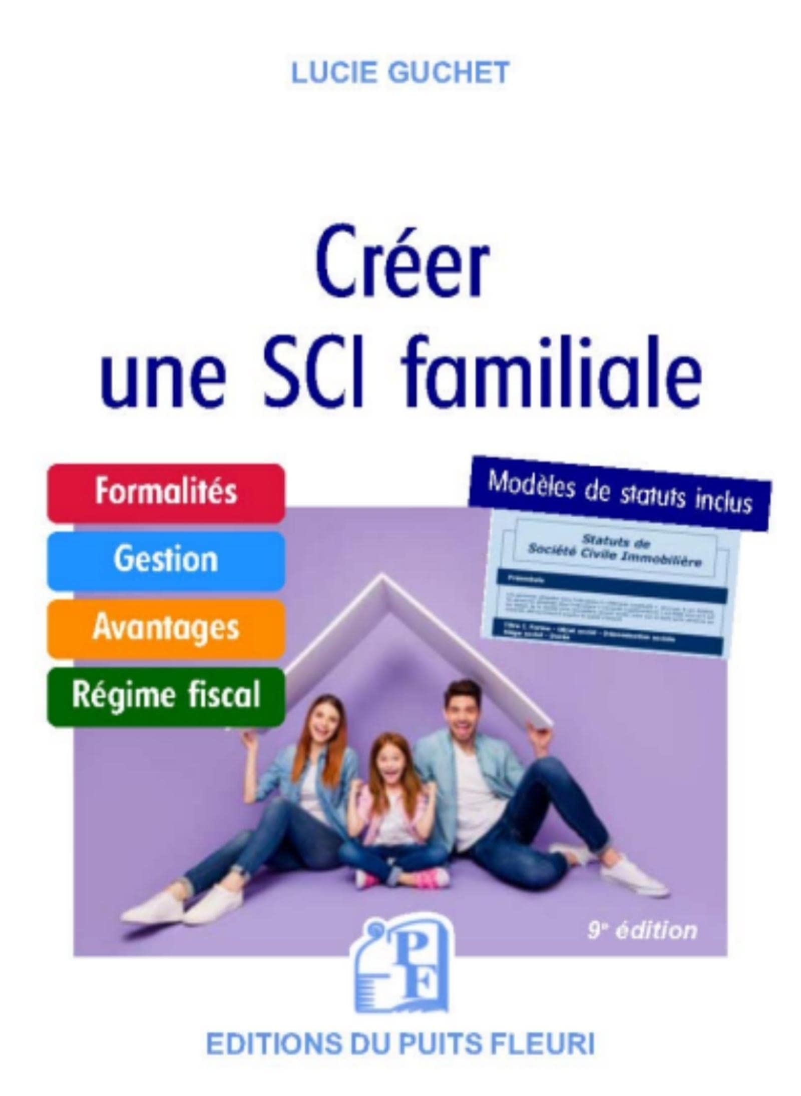 Créer une SCI familiale : formalités, gestion, avantages, régime fiscal, modèle de statuts