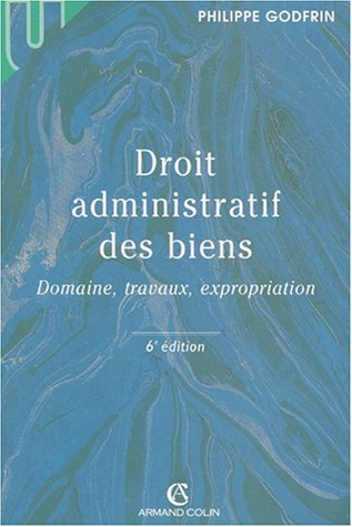 droit administratif des biens. domaine, travaux, expropriation, 6ème édition