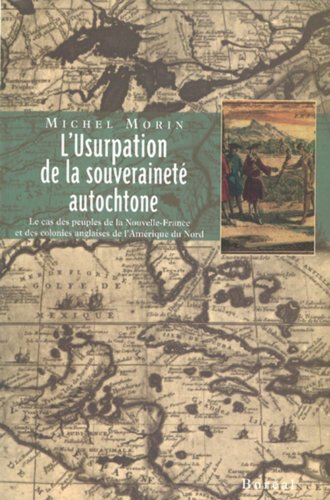 L' usurpation de la souveraineté autochtone: Le cas des peuples de la Nouvelle-France et des colonie