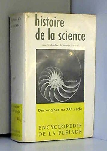 encyclopedie de la pleiade : histoire de la science des origines au xxè siècle