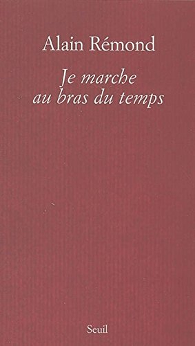 Je marche au bras du temps : récit