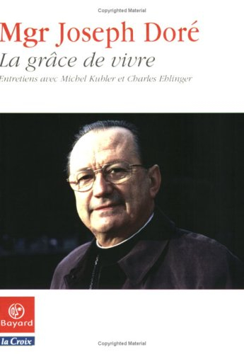 La grâce de vivre : entretiens avec Michel Kubler et Charles Ehlinger