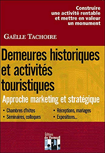 Demeures historiques et activités touristiques : chambres d'hôtes, séminaires, colloques, réceptions