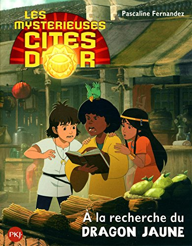 Les mystérieuses cités d'or : saison 2. Vol. 6. A la recherche du dragon jaune
