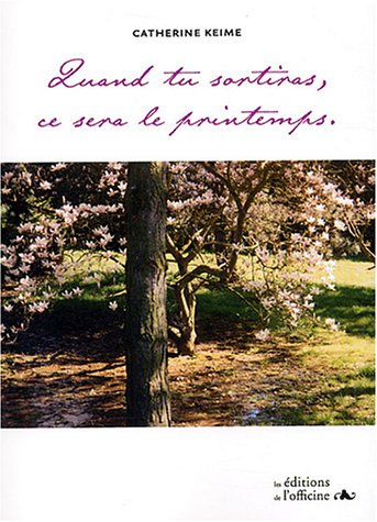 Quand tu sortiras, ce sera le printemps