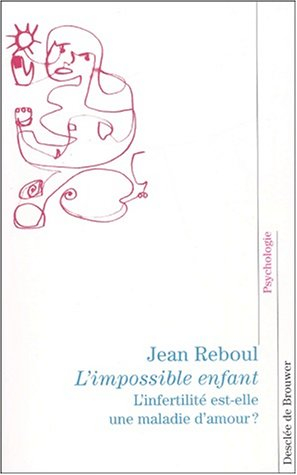 L'impossible enfant : l'infertilité est-elle une maladie d'amour ?