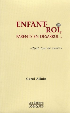 enfant-roi, parents en désarroi...