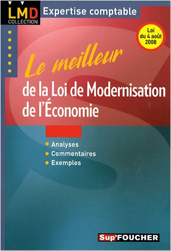 Le meilleur de la loi de modernisation de l'économie : loi du 4 août 2008 : analyses, commentaires, 
