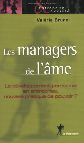 Les managers de l'âme : le développement personnel en entreprise, nouvelle pratique du pouvoir ?
