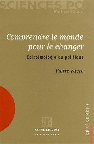 Comprendre le monde pour le changer : épistémologie du politique