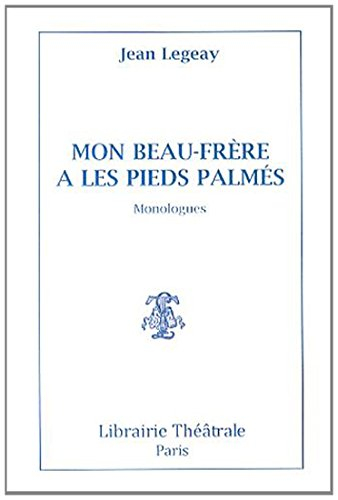 Mon beau-père a les pieds palmés : monologues