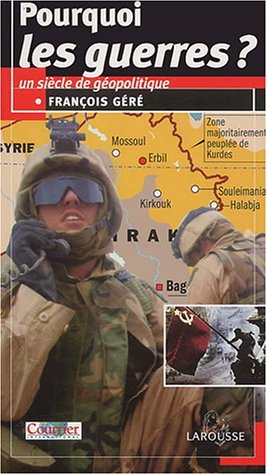 Pourquoi les guerres ? : un siècle de géopolitique