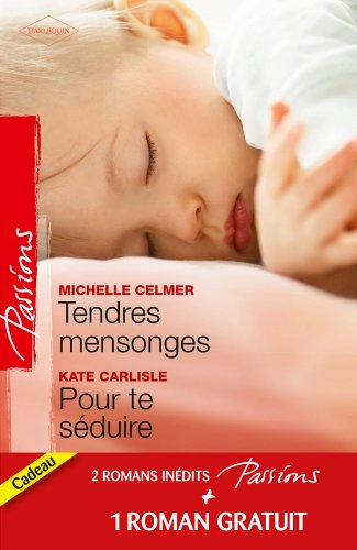 Tendres mensonges. Pour te séduire. Célibataire à la carte