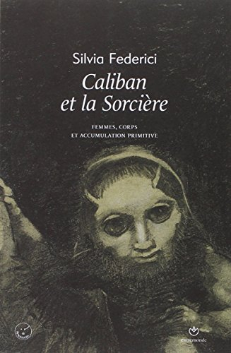 Caliban et la sorcière : femmes, corps et accumulation primitive