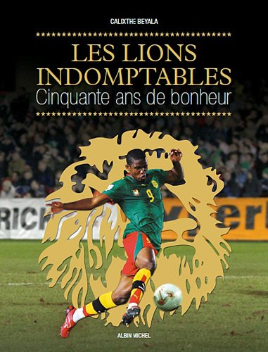 Les Lions indomptables : cinquante ans de bonheur