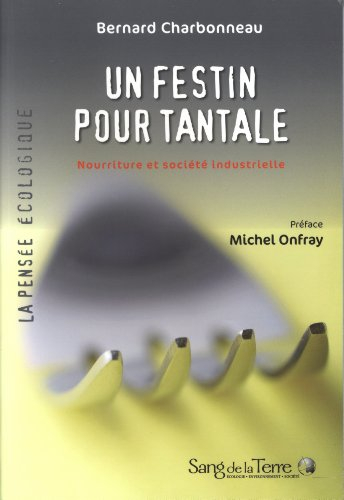 Un festin pour Tantale : nourriture et société industrielle