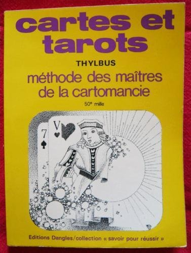 Cartes et tarots : méthode des maîtres de la cartomancie