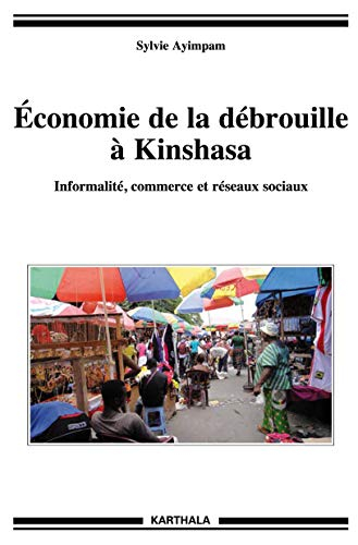 Economie de la débrouille à Kinshasa : informalité, commerce et réseaux sociaux