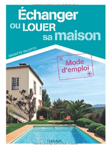 Echanger ou louer sa maison