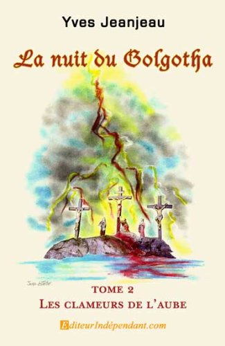 la nuit du golgotha, tome 2, les clameurs de l'aube