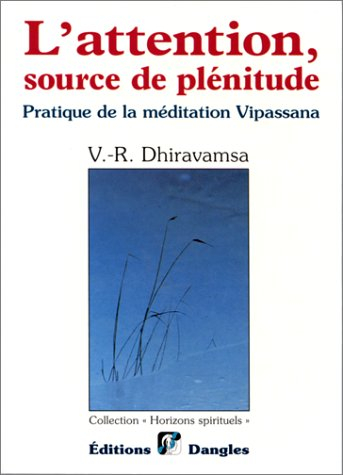 L'Attention, source de plénitude : pratique de la méditation Vipassana