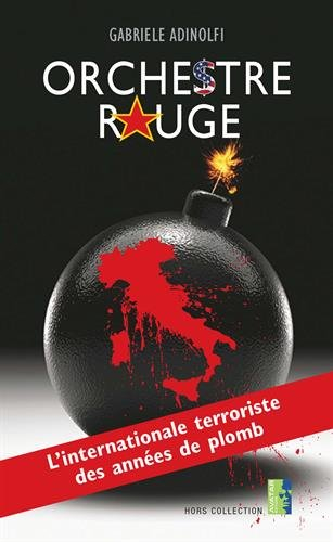 orchestre rouge :  l?internationale terroriste des années de plomb