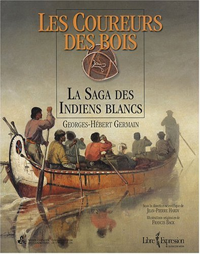 Les coureurs des bois : saga des Indiens blancs