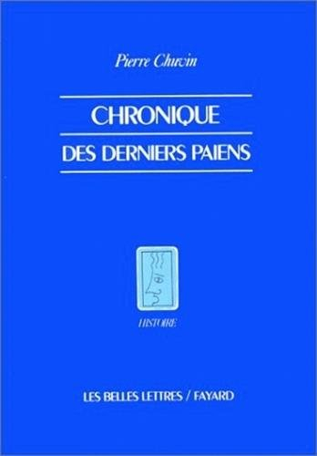Chronique des derniers païens : la disparition du paganisme dans l'Empire romain, du règne de Consta