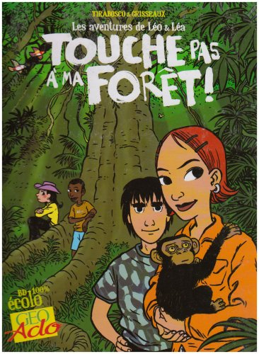 Les aventures de Léo et Léa. Vol. 1. Touche pas à ma forêt !