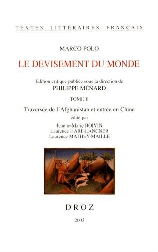 Le devisement du monde. Vol. 2. Traversée de l'Afghanistan et entrée en Chine