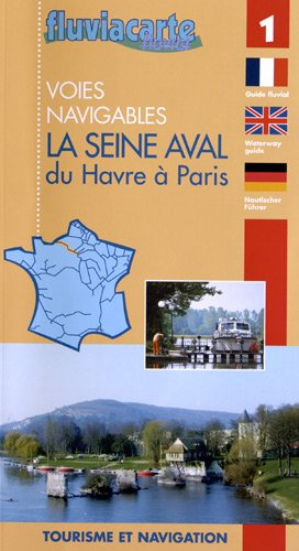 Les voies navigables : la Seine aval du Havre à Paris : guide de navigation fluviale
