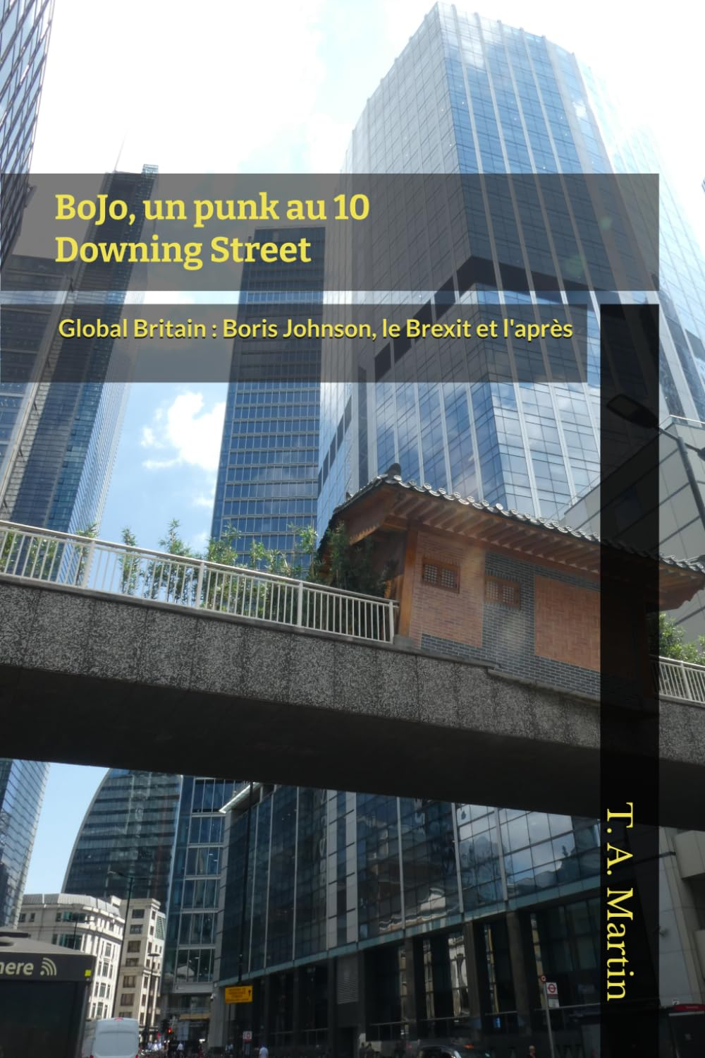 BoJo, un punk au 10 Downing Street: Global Britain : Boris Johnson, le Brexit, et l'après