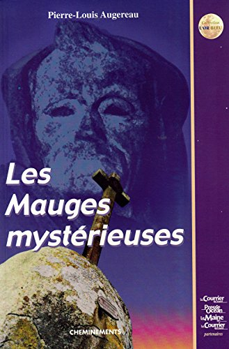 Les mystères des pays d'Anjou. Vol. 2. Les Mauges mystérieuses