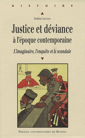 Justice et déviance à l'époque contemporaine : l'imaginaire, l'enquête et le scandale