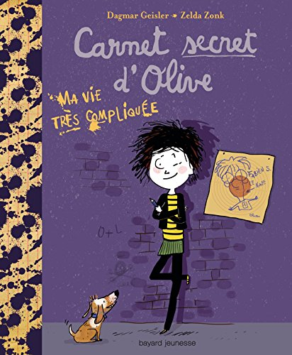 Carnet secret d'Olive. Vol. 1. Ma vie très compliquée