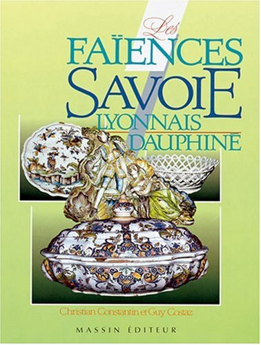 Les faïences : Savoie, Lyonnais, Dauphiné