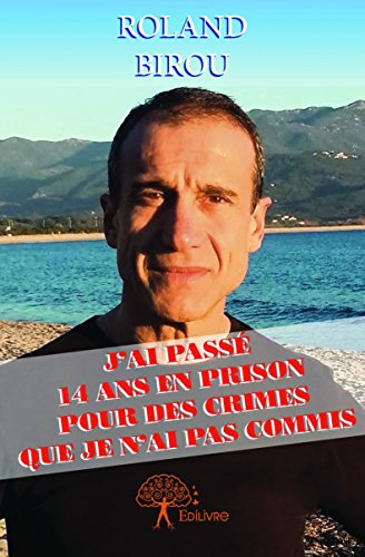 j'ai passe 14 ans en prison pour des crimes que je n'ai pas commis