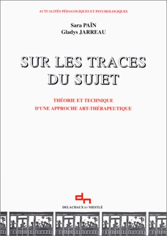 Sur les traces du sujet : théorie et technique d'une approche art-thérapeutique