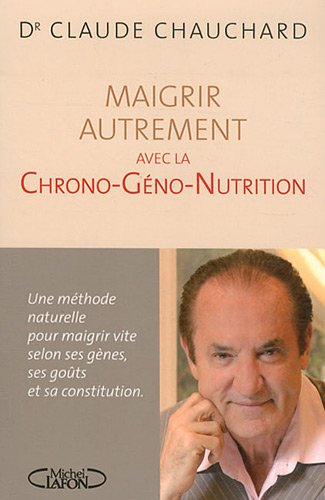 Maigrir autrement avec la chrono-géno-nutrition : une méthode naturelle pour maigrir vite selon ses 
