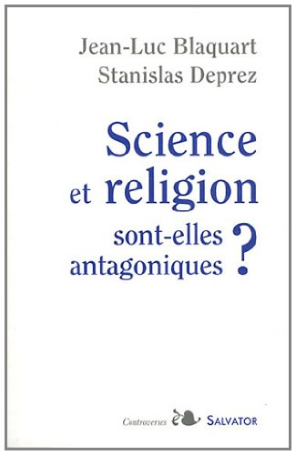 Science et religion sont-elles antagoniques ?