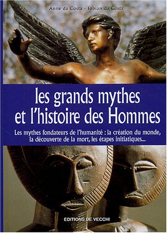 Les grands mythes de l'histoire des hommes
