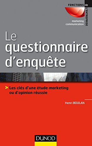 Le questionnaire d'enquête : les clés d'une étude marketing ou d'opinion réussie