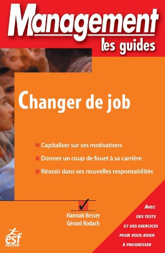 Changer de job : capitaliser sur ses motivations, donner un coup de fouet à sa carrière, réussir dan