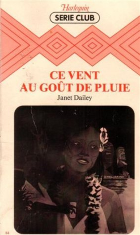 ce vent au goût de pluie : collection : harlequin série club n, 84