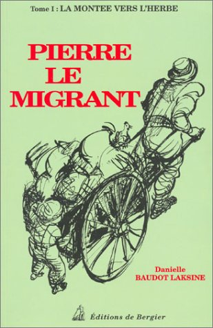 pierre le migrant, tome i : la montée vers l'herbe